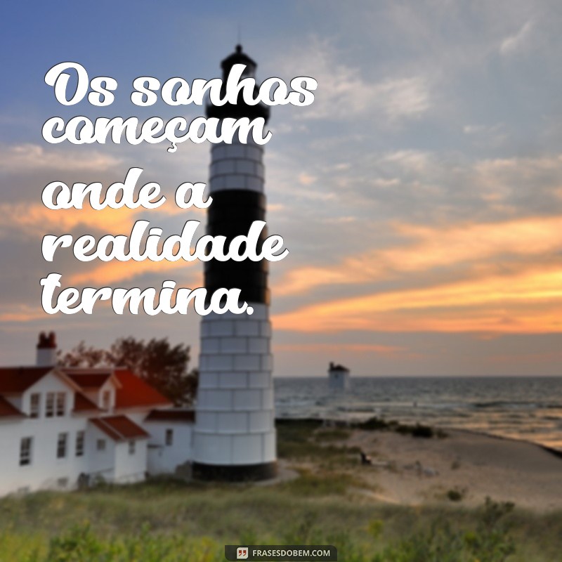 Frases Inspiradoras para Dar Início ao Seu Sonho 