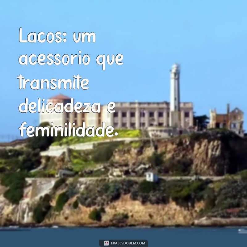 Encante seus clientes com as melhores frases para propaganda de laços! 