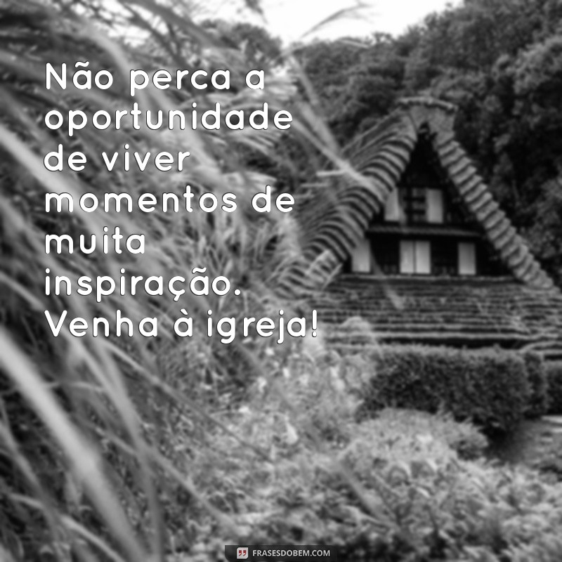 Frases Inspiradoras para Convites a Igreja: Convidando com Amor e Fé 