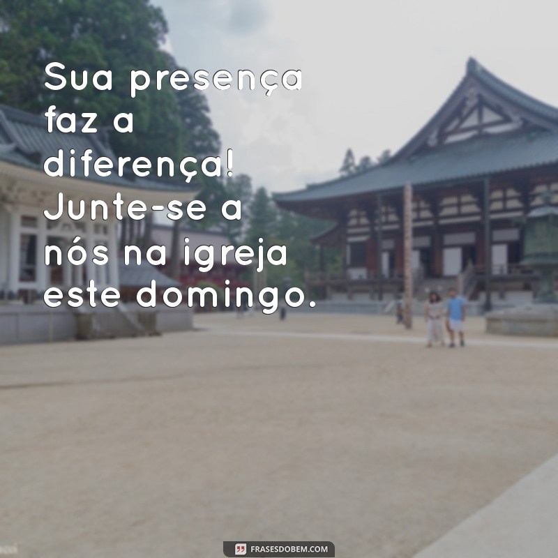 Frases Inspiradoras para Convites a Igreja: Convidando com Amor e Fé 