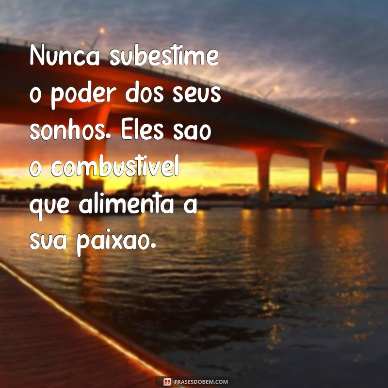 Mensagens Inspiradoras para Motivar Pessoas Especiais em Sua Vida 