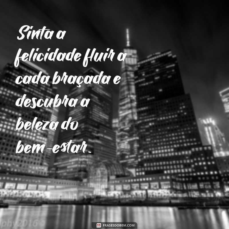 Transforme Sua Saúde: Frases Inspiradoras sobre Bem-Estar na Hidroginástica 