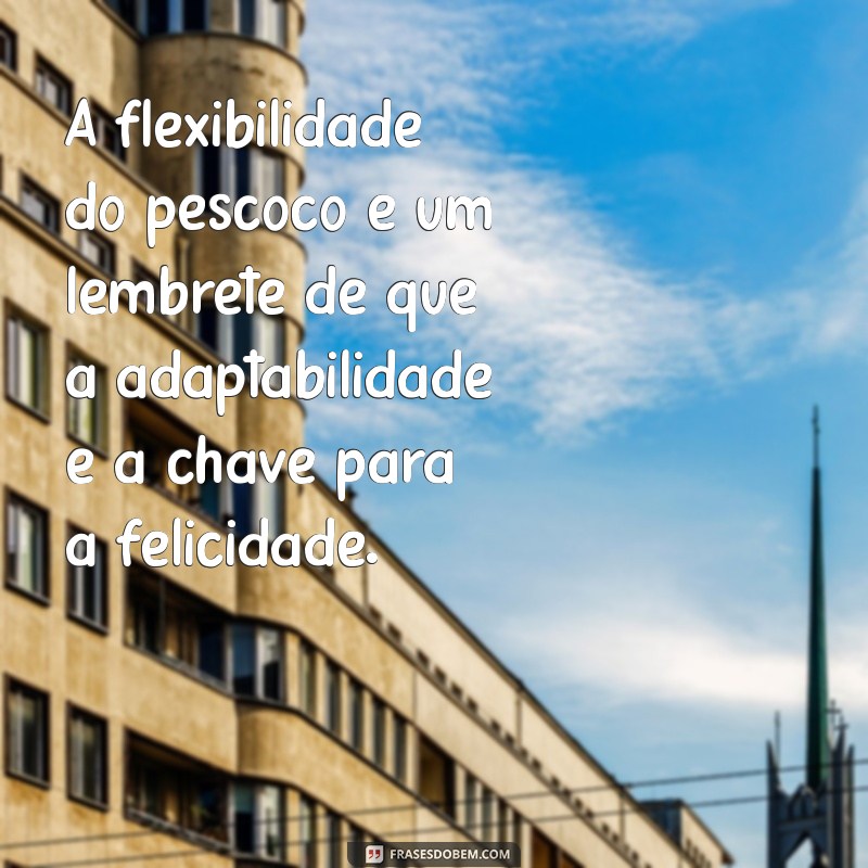 Frases Inspiradoras e Engraçadas sobre Pescoço para Compartilhar 