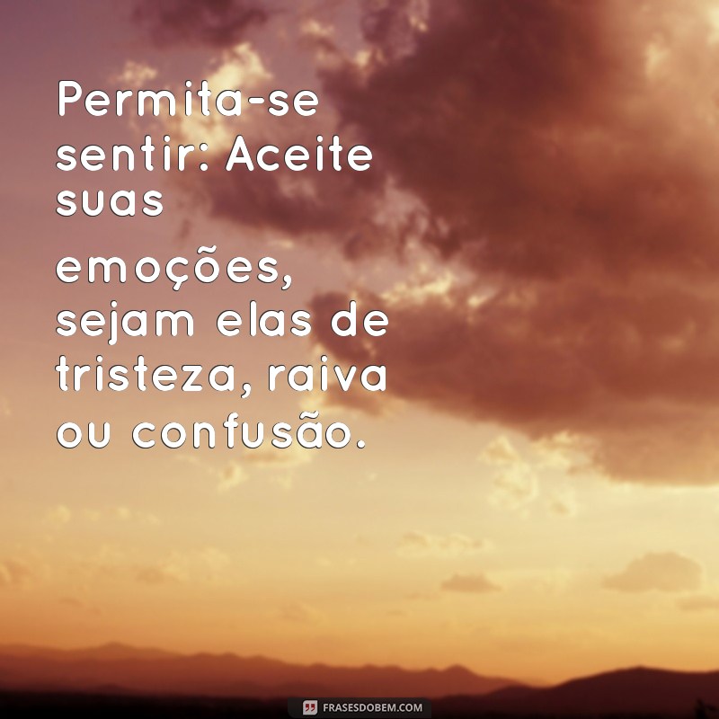 como superar a morte de um ente querido Permita-se sentir: Aceite suas emoções, sejam elas de tristeza, raiva ou confusão.