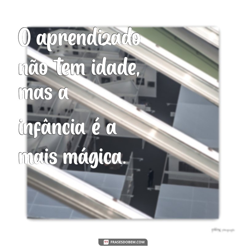 Frases Inspiradoras para a Educação Infantil: Motivação e Aprendizado 