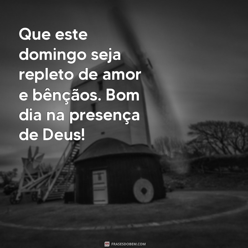 Bom Dia Domingo: Encontre Paz e Inspiração na Presença de Deus 