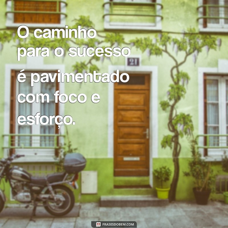 Frases Inspiradoras sobre Foco e Determinação para Impulsionar sua Motivação 