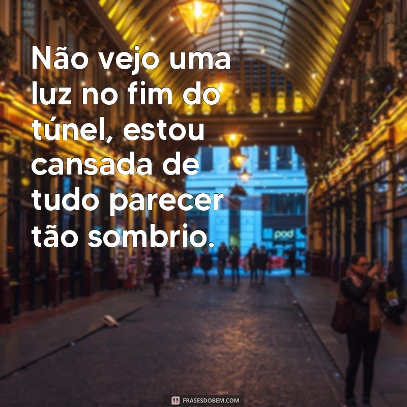 27 frases sobre cansaço que vão te fazer se sentir compreendido(a) 