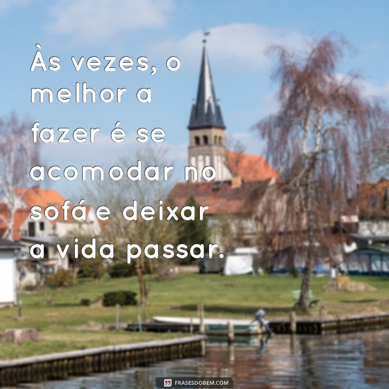 Frases Desmotivacionais do Dia: Reflexões para Repensar suas Metas 