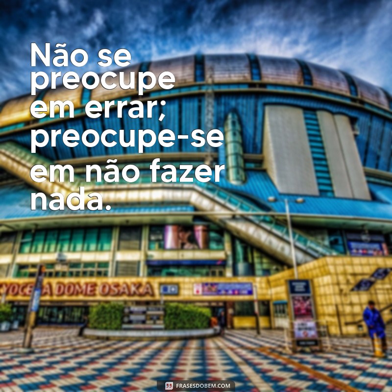 Frases Desmotivacionais do Dia: Reflexões para Repensar suas Metas 