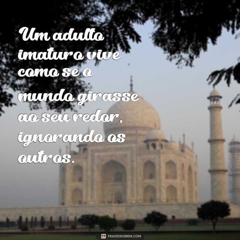 Como Identificar e Lidar com Comportamentos de Pessoas Imaturas 