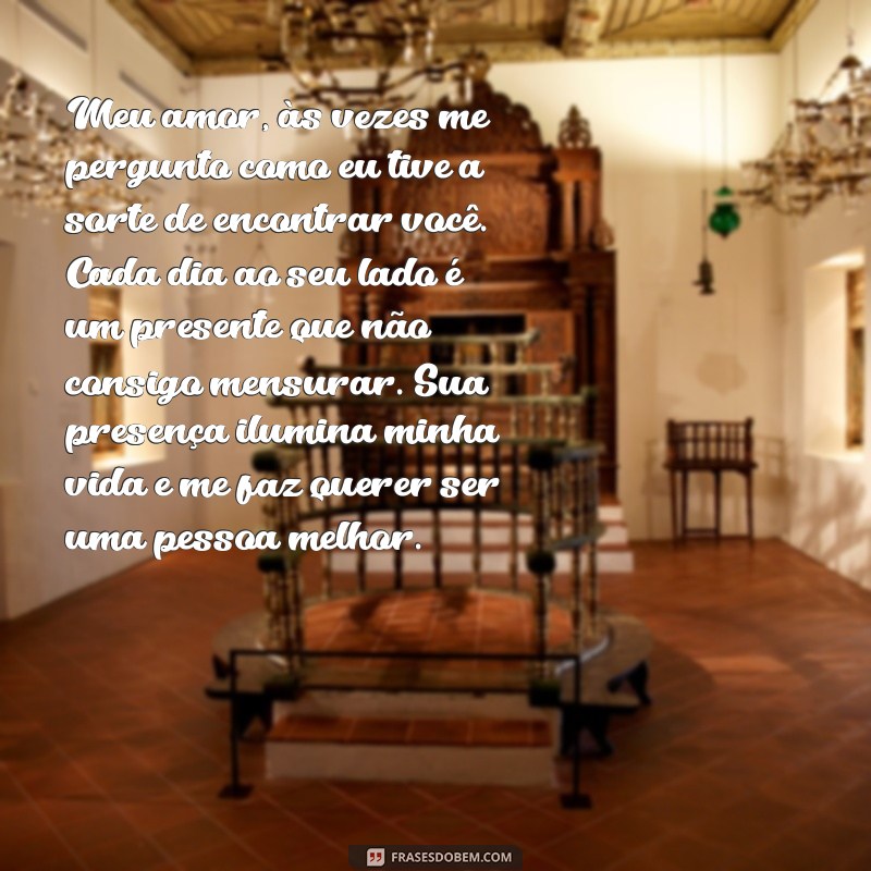 carta de amor para marido chorar Meu amor, às vezes me pergunto como eu tive a sorte de encontrar você. Cada dia ao seu lado é um presente que não consigo mensurar. Sua presença ilumina minha vida e me faz querer ser uma pessoa melhor.