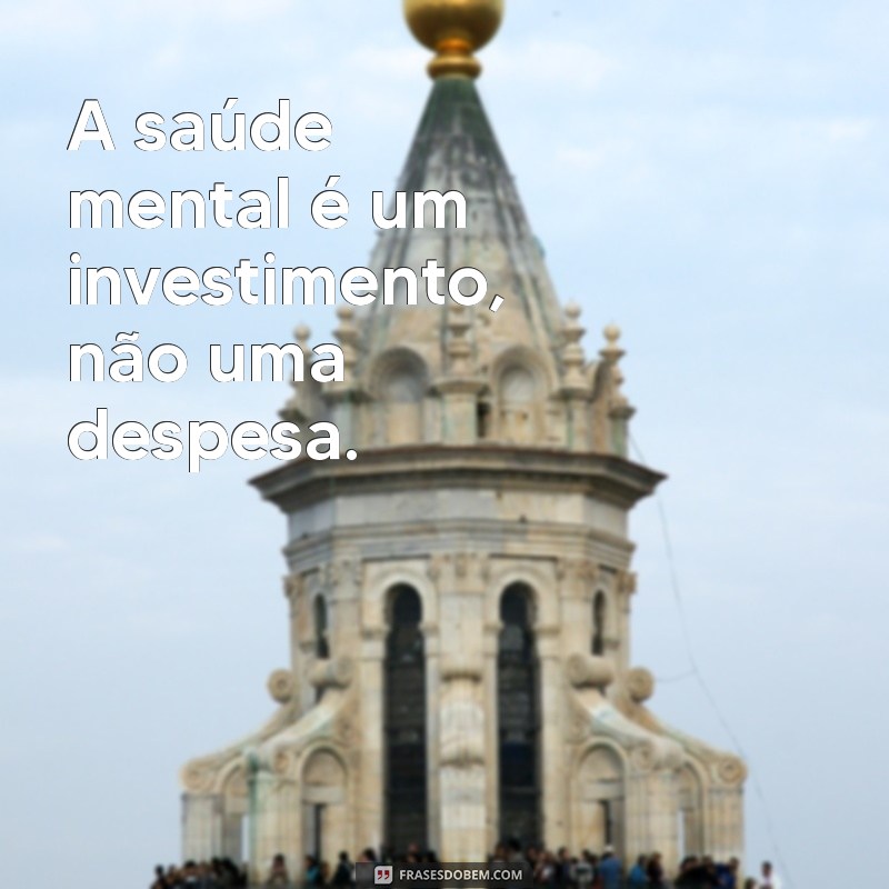 Frases Inspiradoras para Promover a Saúde Mental no Trabalho 