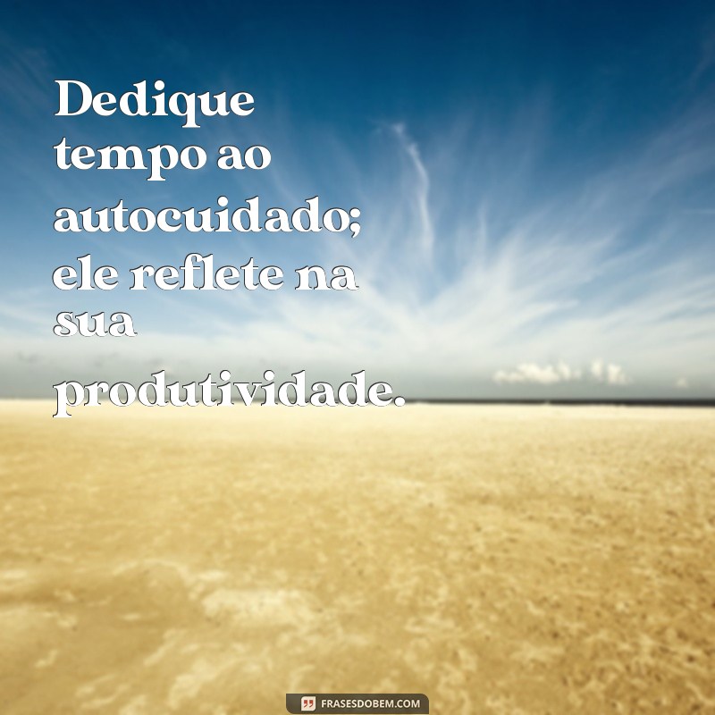 Frases Inspiradoras para Promover a Saúde Mental no Trabalho 