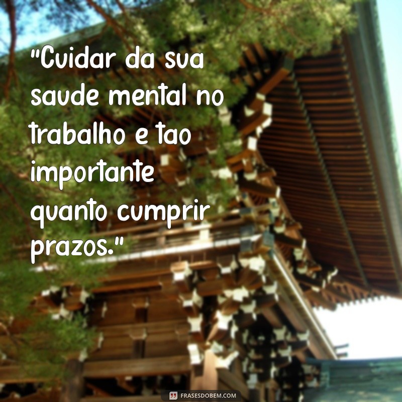 frases de saude mental no trabalho 