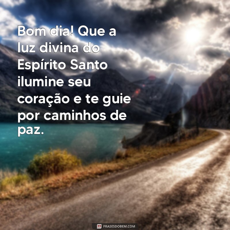 Mensagens Inspiradoras de Bom Dia com o Espírito Santo para Começar o Dia com Fé 