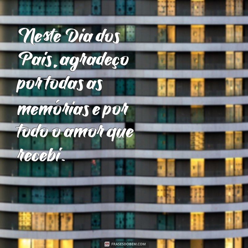 Frases Inspiradoras para Celebrar o Dia dos Pais: Homenagens e Mensagens 