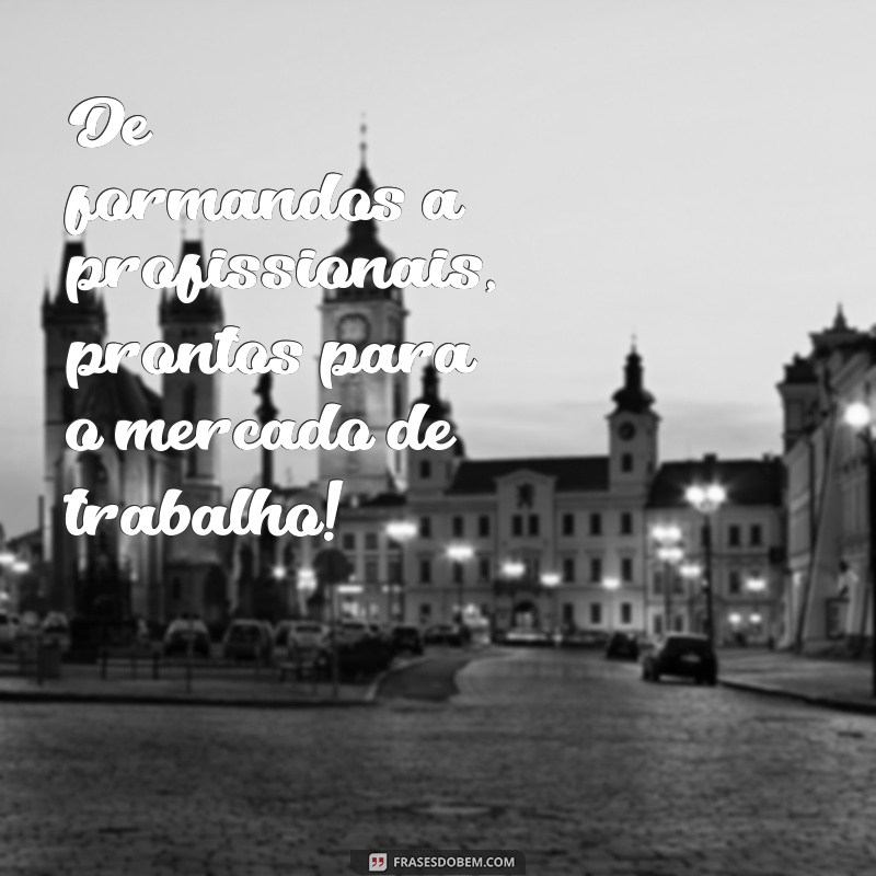 Conheça as melhores frases para estampar em suas camisetas de formatura! 