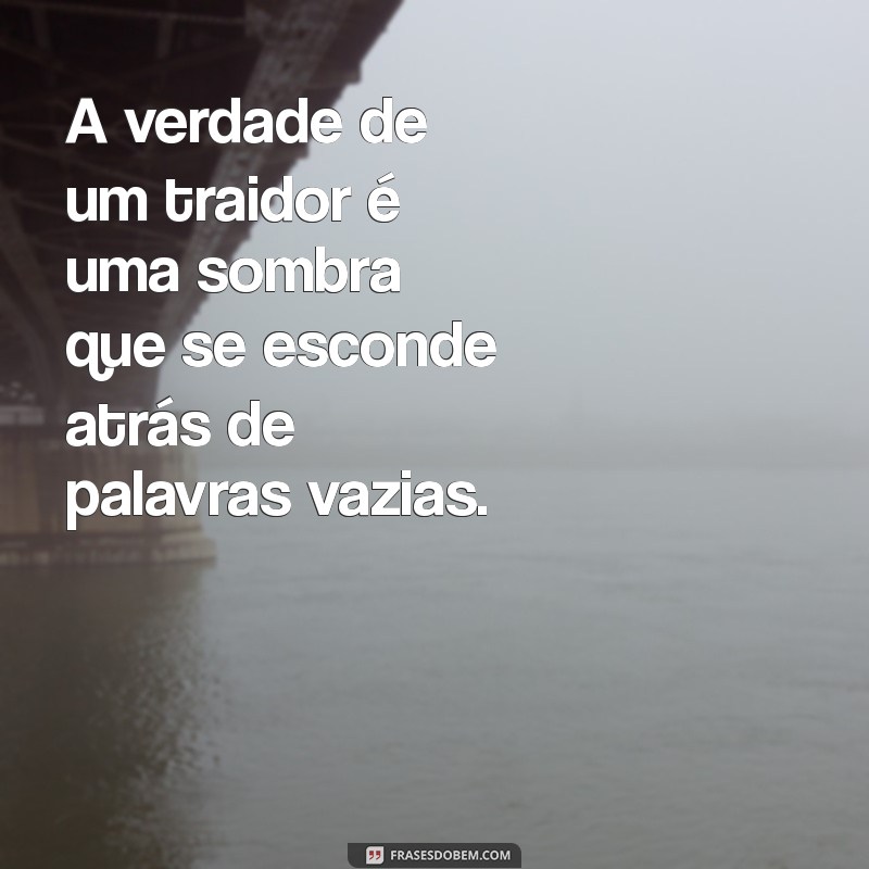 Frases Impactantes para Lidar com Pessoas Traiçoeiras: Encontre a Força em Palavras 