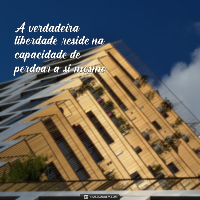 Frases Inspiradoras sobre Liberdade: Reflexões da Cadeia PJL 