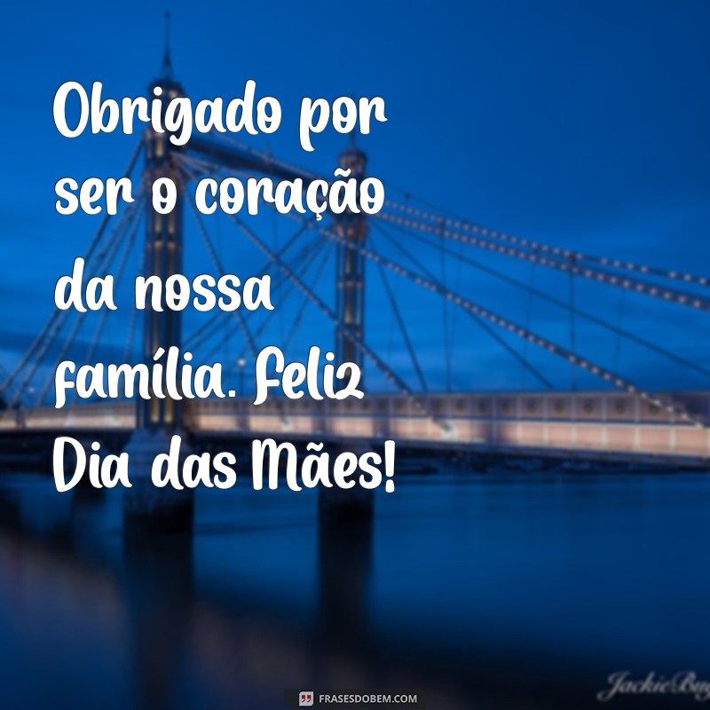 Frases Emocionantes para Celebrar o Dia das Mães com Sua Esposa 