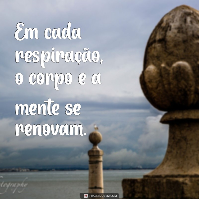 Frases Inspiradoras para Equilibrar Corpo e Mente: Reflexões para o Bem-Estar 