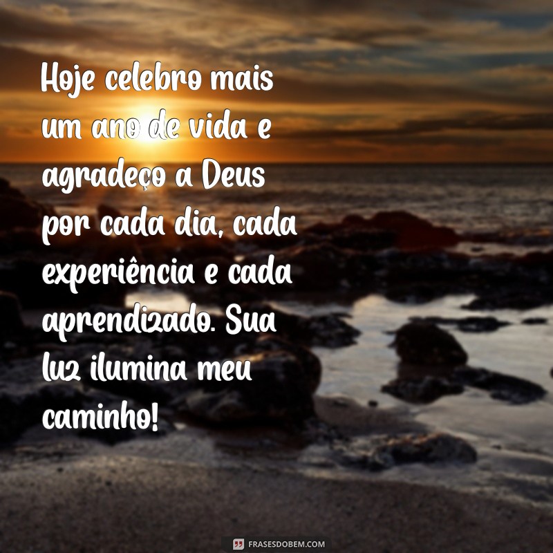 mensagem de gratidão a deus por mais um ano de vida Hoje celebro mais um ano de vida e agradeço a Deus por cada dia, cada experiência e cada aprendizado. Sua luz ilumina meu caminho!