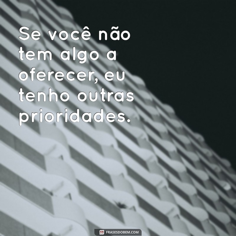 As Melhores Frases de Interesseira: Reflexões Sobre Relações e Intenções 