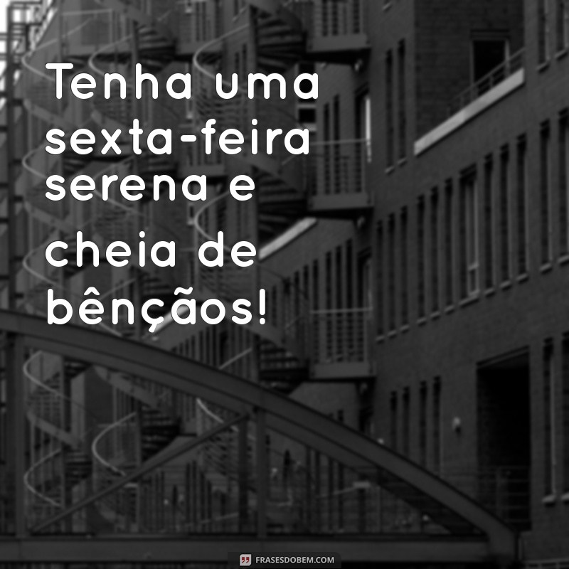 Como Ter uma Sexta-Feira Abençoada por Deus: Dicas e Reflexões 