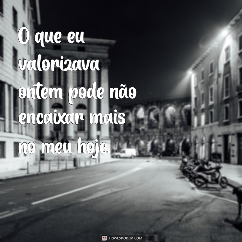 Frases Inspiradoras sobre Como Nossas Prioridades Mudam ao Longo da Vida 