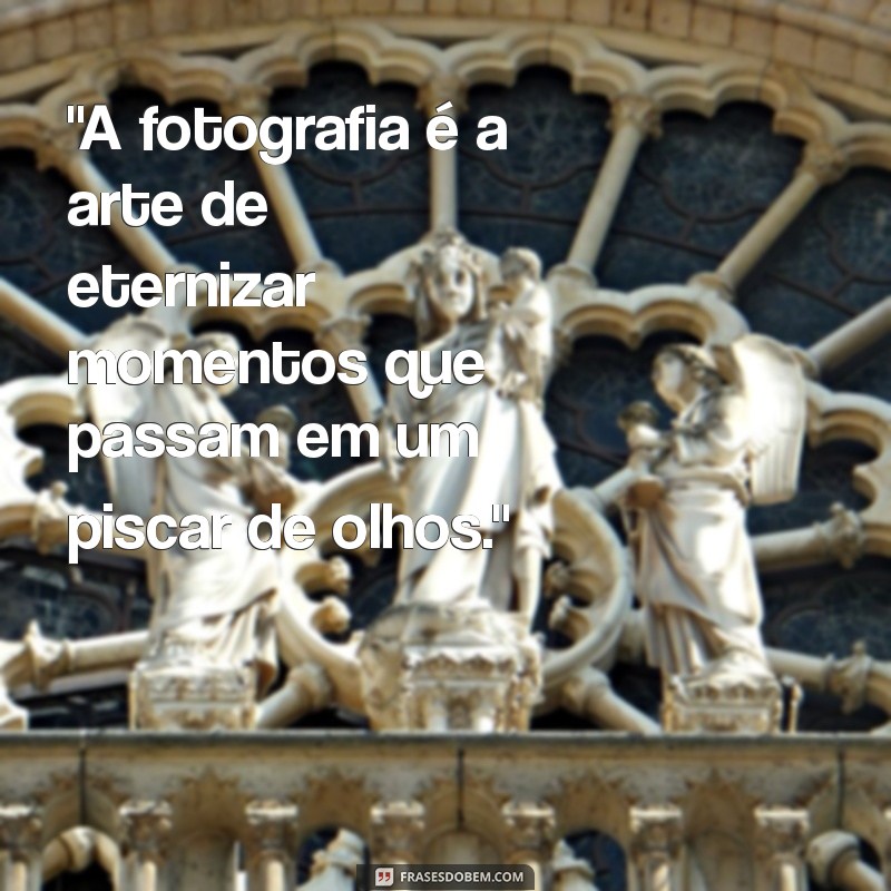 frases fotografia eternizar 