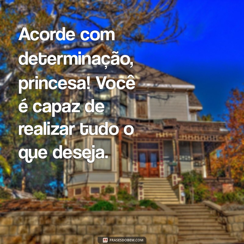 Frases Encantadoras de Bom Dia para Deixar Sua Princesa Radiante 