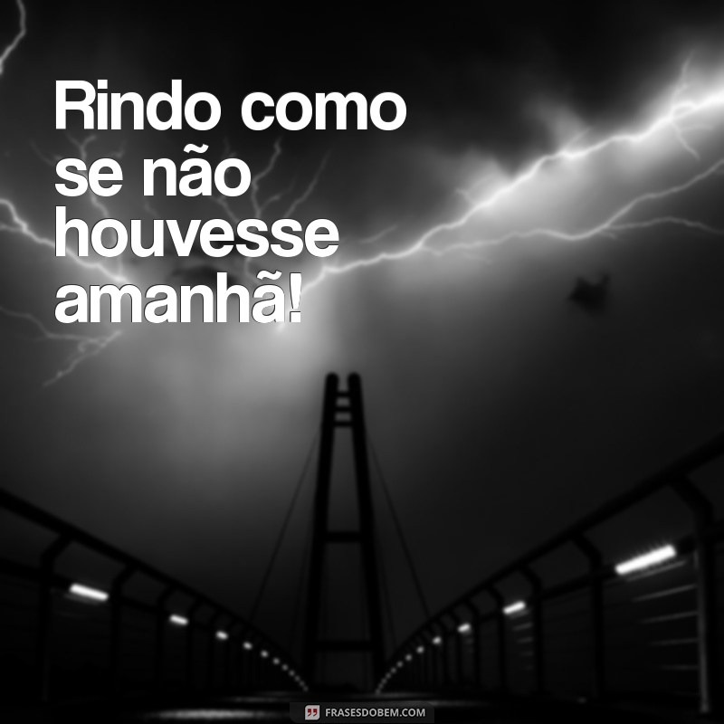 Rio de Rir: As Melhores Frases para Sorrir e Refletir 