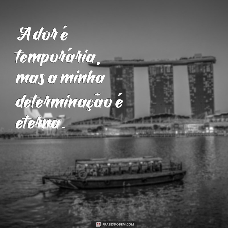 Frases Inabaláveis: Fortaleça Sua Mente e Inspire Sua Vida 