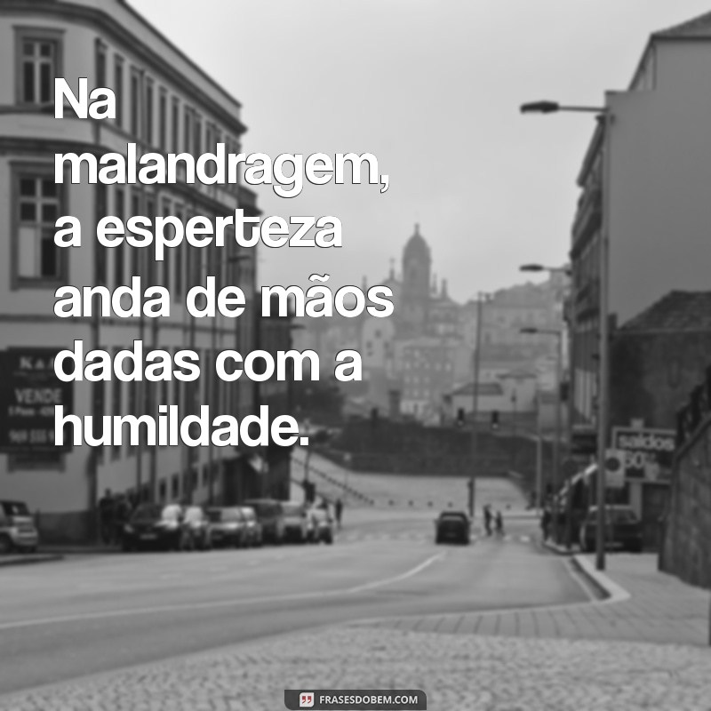 As Melhores Frases Maloqueiras para Expressar sua Atitude e Estilo de Vida 