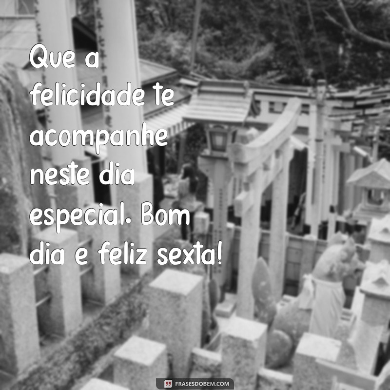 Mensagens Inspiradoras de Bom Dia para uma Sexta-Feira Feliz 