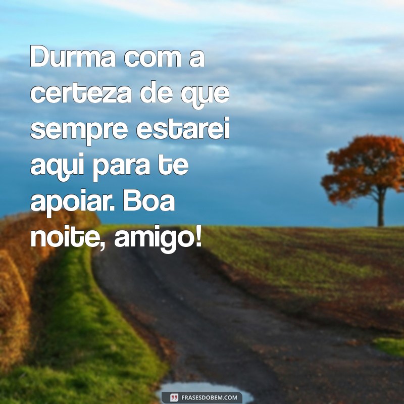 Mensagens de Boa Noite para Amigo: Frases Inspiradoras para Encerrar o Dia 