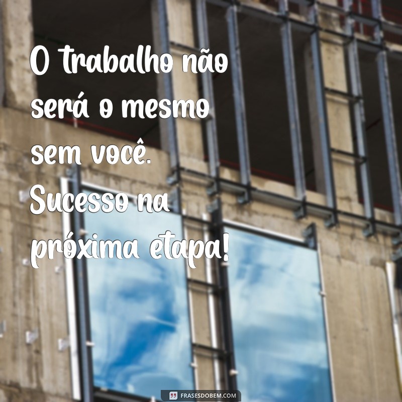 Frases Inspiradoras para Despedida de Colegas de Trabalho: Mensagens que Tocam o Coração 