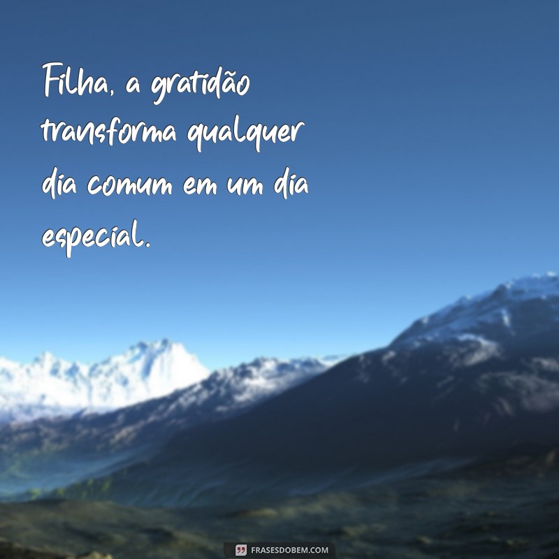 Frases Inspiradoras para Filhas: Celebre o Amor e a Conexão 