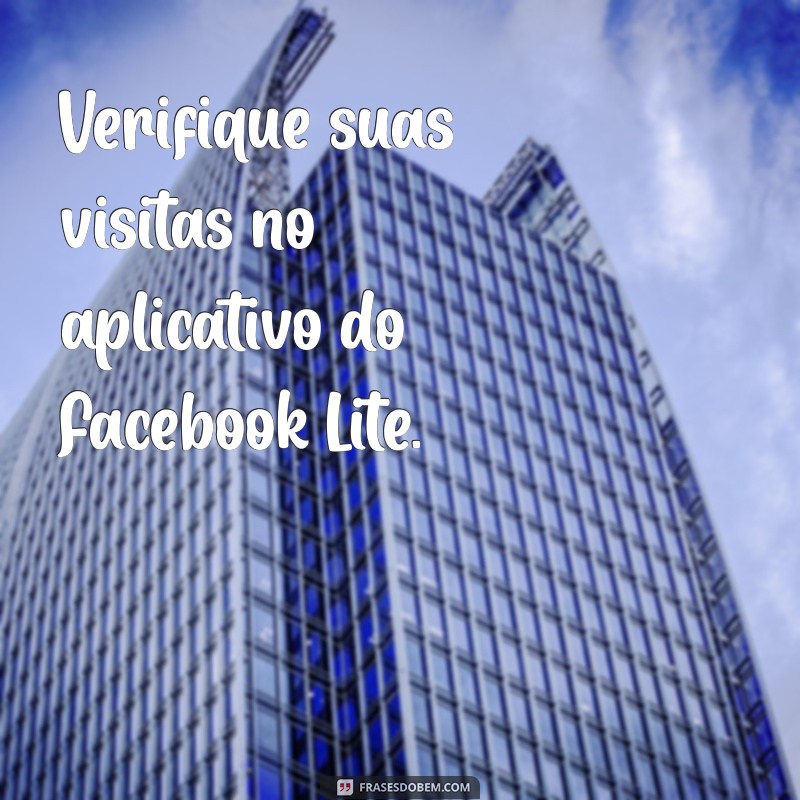 como saber quem viu seu perfil no facebook Verifique suas visitas no aplicativo do Facebook Lite.