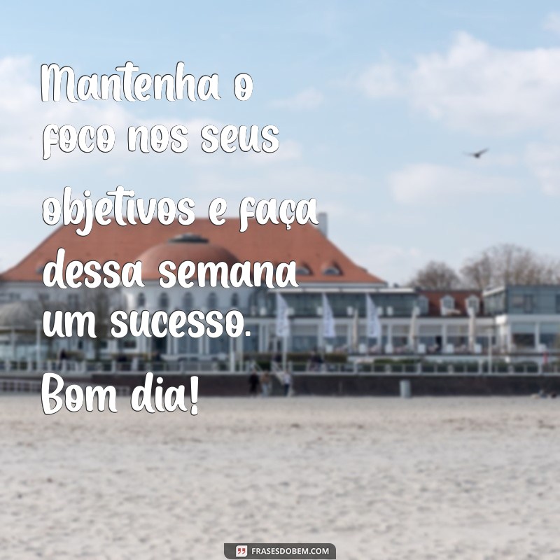 Frases Inspiradoras para um Bom Dia e uma Ótima Semana 