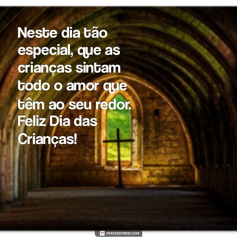 Frases Inspiradoras para Celebrar o Dia das Crianças com Amor e Alegria 