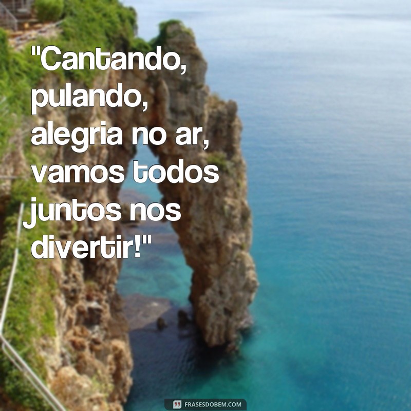 frases cantadas criativas 