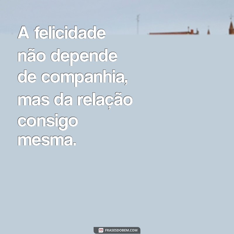 50 Frases Inspiradoras para Status de Fotos Sozinha 