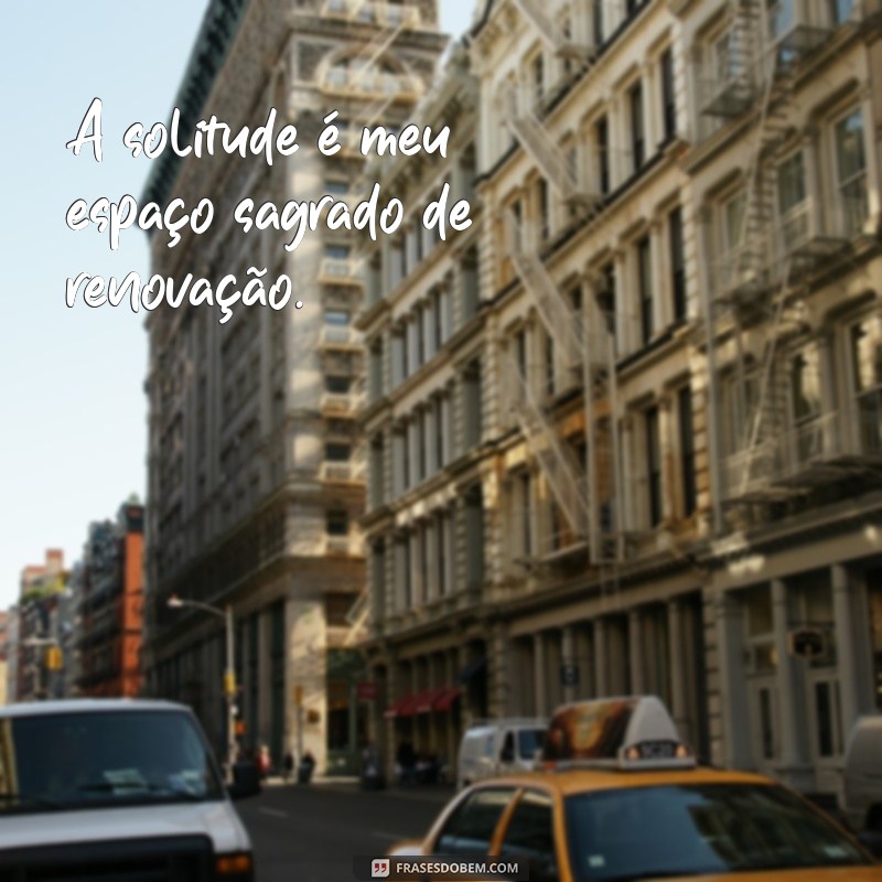 50 Frases Inspiradoras para Status de Fotos Sozinha 