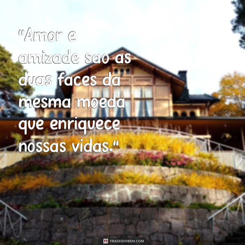 frases de amor e amizade 