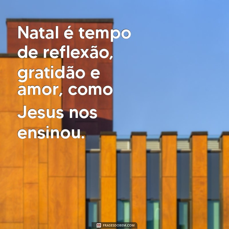 Frases Inspiradoras de Natal sobre Jesus: Celebre o Verdadeiro Espírito da Data 