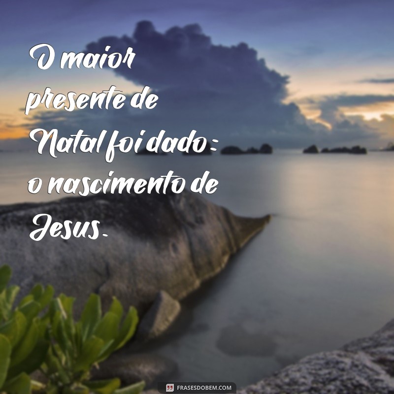 Frases Inspiradoras de Natal sobre Jesus: Celebre o Verdadeiro Espírito da Data 