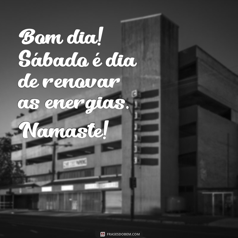 Bom Dia Sábado: Energias Positivas e a Prática do Namastê 