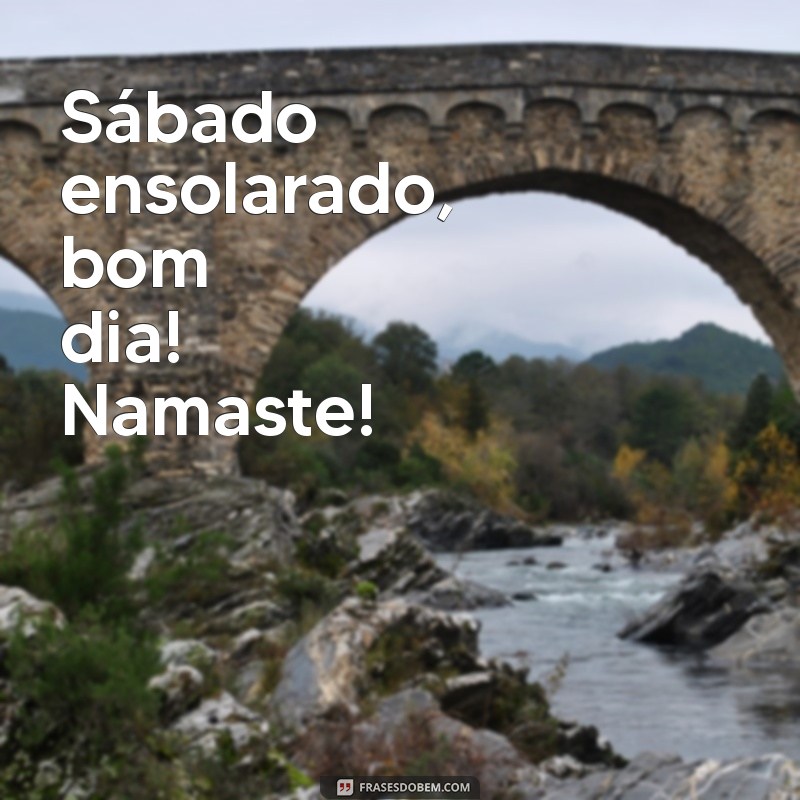 Bom Dia Sábado: Energias Positivas e a Prática do Namastê 